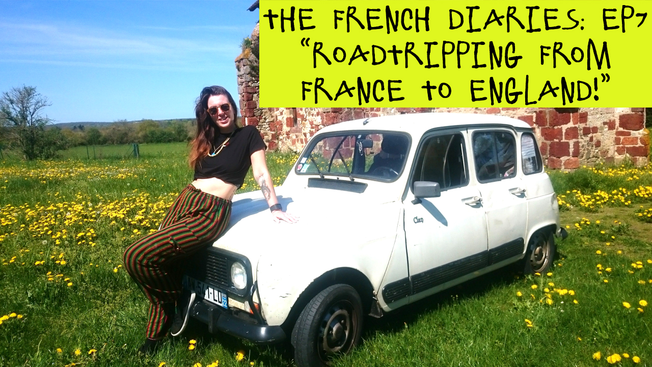 NEW EPISODE! The French Diaries: Episode 7 “Road tripping from France to England!”
