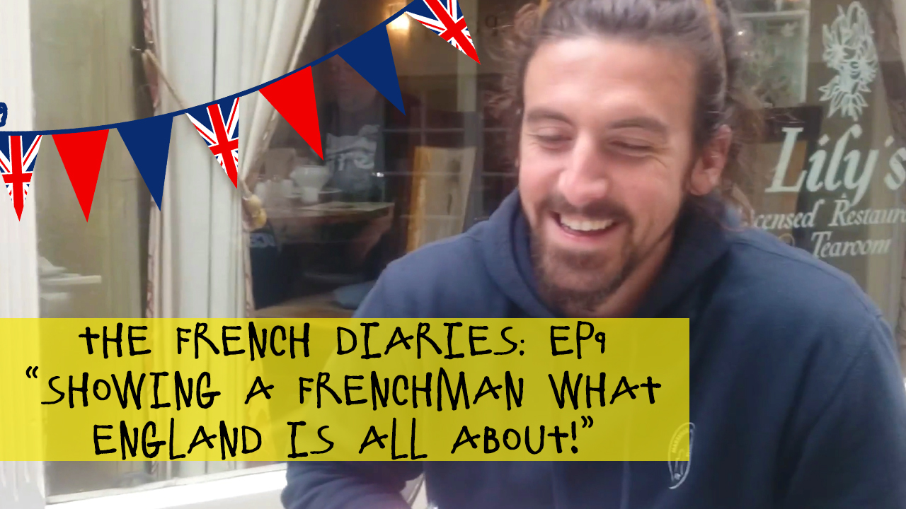 NEW EPISODE! The French Diaries: Episode 9 “Showing a Frenchman what England is all about!”