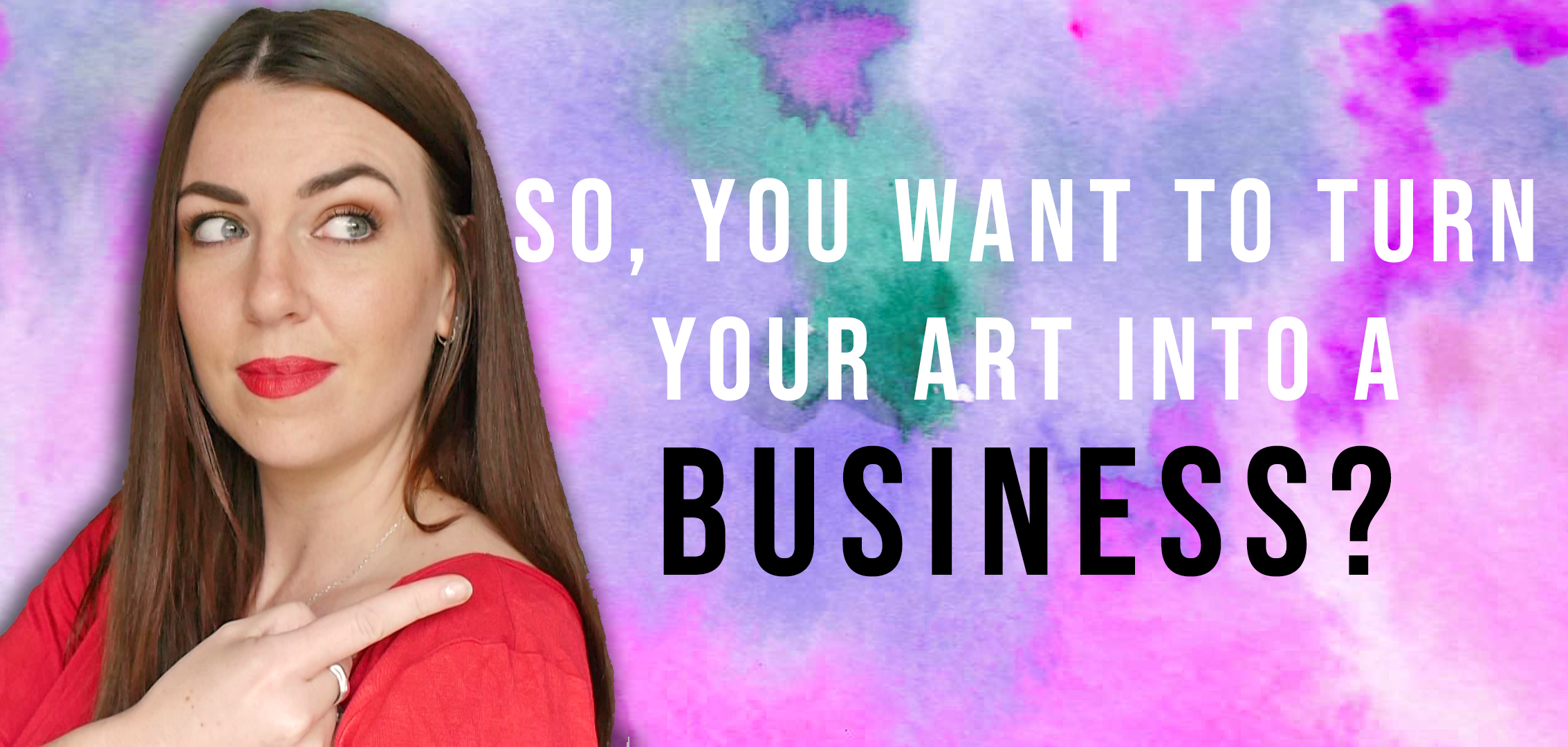 So, you want to turn your art into a business?